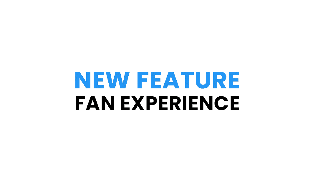 New Feature: Fan Experience